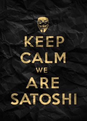 Keep Calm We Are Satoshi