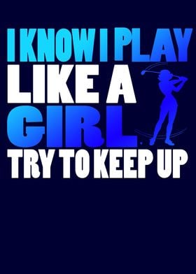 I Know I Play Like A Girl