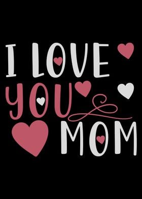 I love you Mom