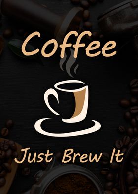 Coffee Just Brew It