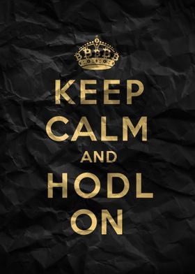 Keep Calm And Hodl On