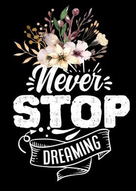 Never stop dreaming