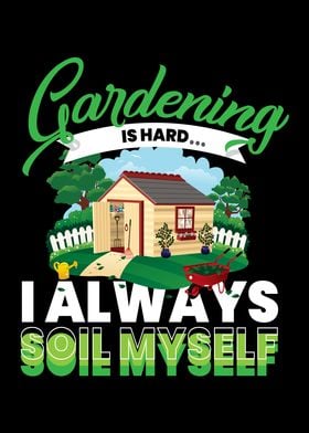 Gardening Is Hard