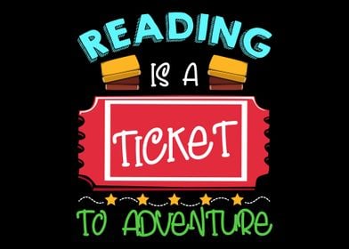 Reading Is A Ticket To Adv