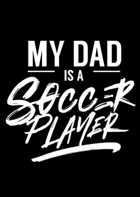 Dad is a Soccer Player