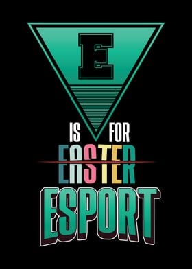 E Is For ESPORT ESports