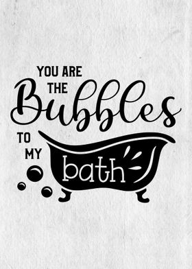The bubbles to my bath