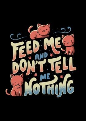 Feed me and dont tell me