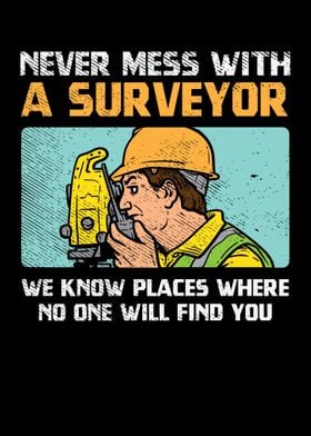 Never Mess With A Surveyor