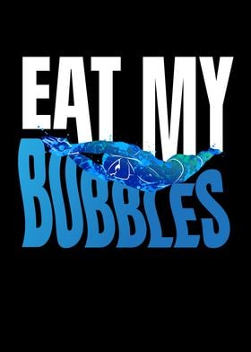 Eat My Bubbles