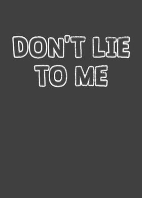 Dont Lie o Me Graphics o