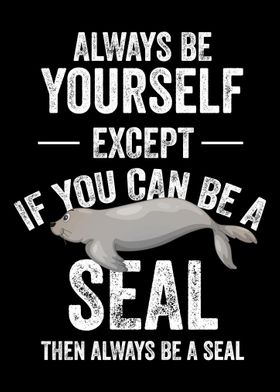 Be A Seal Seal Sea Lion An