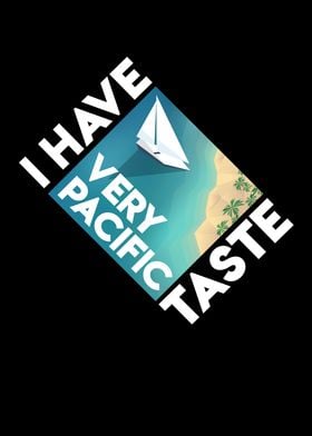 I Have Very Pacific Taste