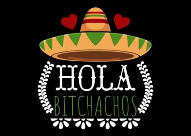 Hola Bitchachos Fiesta Cin