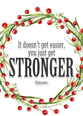 You just get stronger