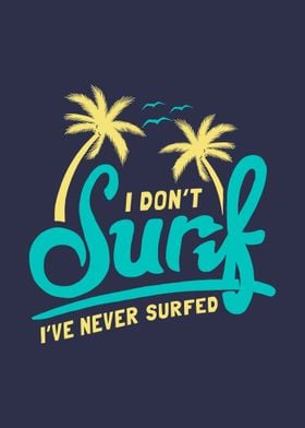 I Dont Surf