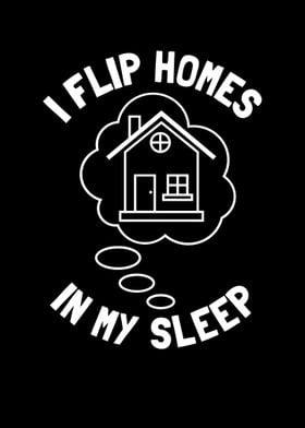 I Flip Homes In My Sleep