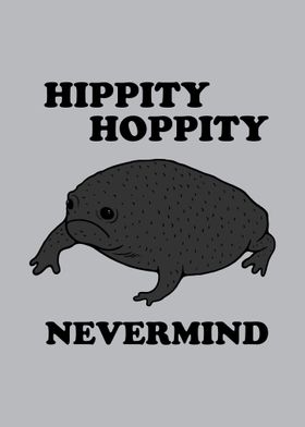 Hippity Hoppity Never Mind