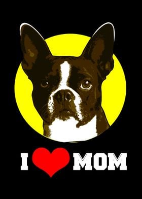 Boston Terrier I Love Mom