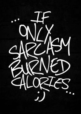 If sarcasm burned calories