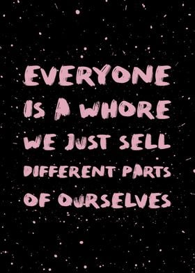 Everyone is a whore