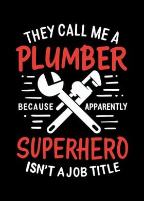 They Call Me A Plumber