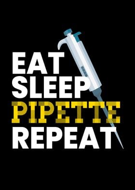 Eat Sleep Pipette Repeat