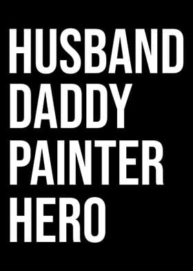 Husband Daddy Painter Hero