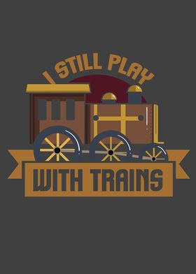 I Still Play With Trains