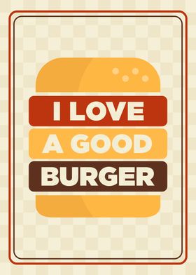 I Love A Good Burger