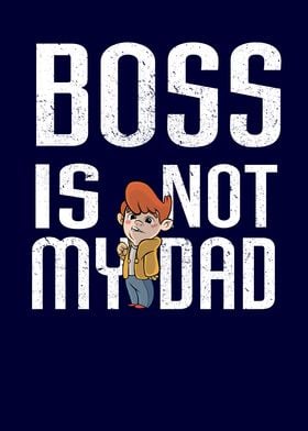 Boss Is Not My Father
