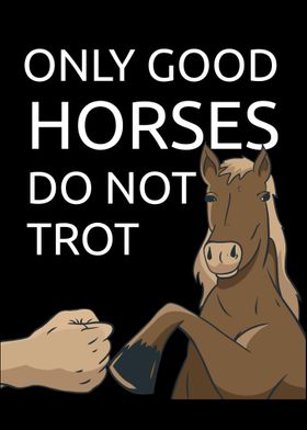 Only Good Horses Do Not
