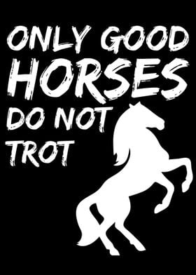 Only Good Horses Do Not