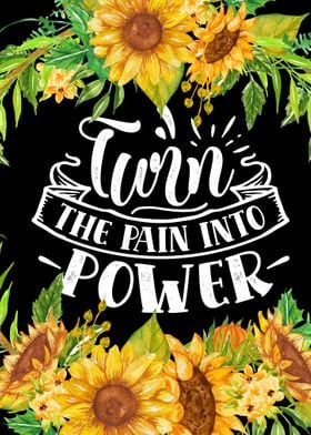 Turn the pain into power