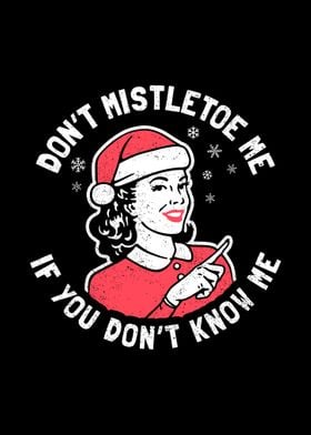 Dont Mistletoe Me