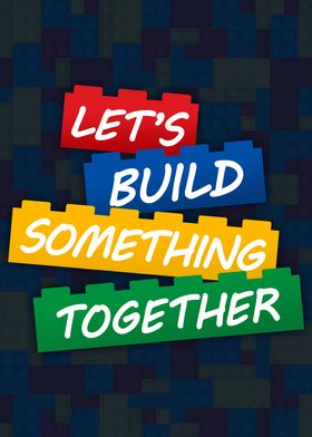 Lets Build Something Block