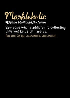 Marbleholic Someone Who Is