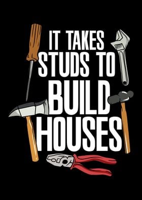 It Takes Studs To Build