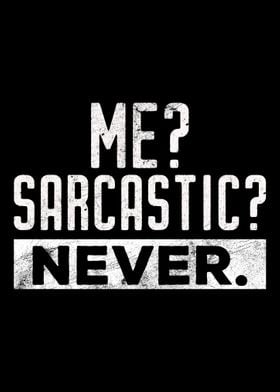 Me Sarcastic Never Funny C