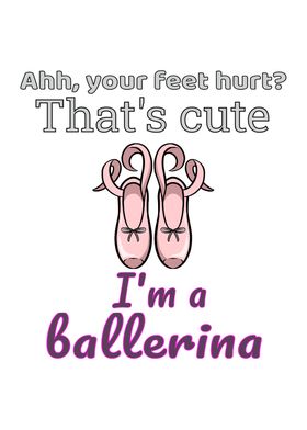 Your Feet Hurt Ballet