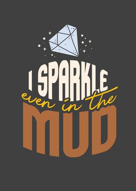 I Sparkle Even in Mud Team