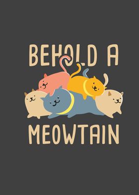 Cat Behold A Meowtain Cat