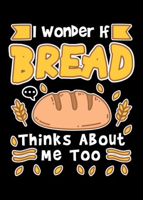 I Wonder If Bread Thinks