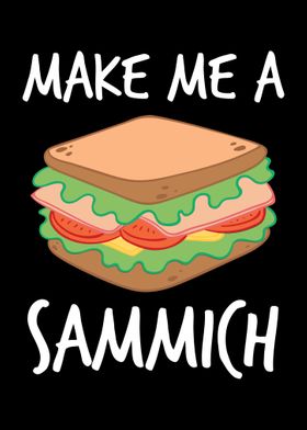 Make Me A Sammich