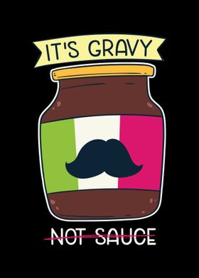 Its Gravy Not Sauce Poster By Uwe Seibert Displate