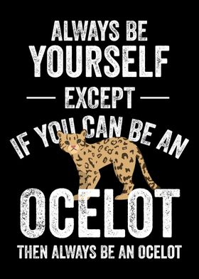 Be An Ocelot Ocelot Wild C