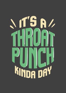 Its A Throat Punch Sarcasm