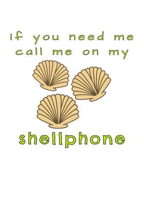 You Need Call Shellphone