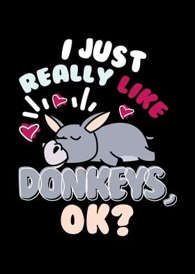 I Just Really Like Donkeys