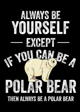 Be A Polar Bear Polar Bear